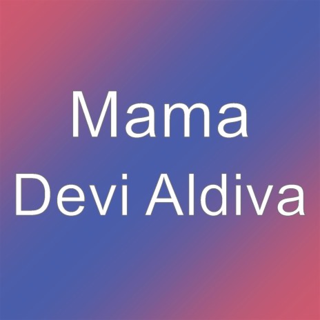 Devi Aldiva | Boomplay Music