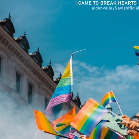 I Came To Break Hearts | Boomplay Music