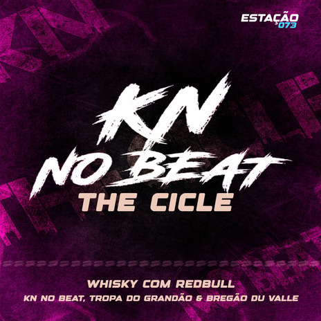 The Cicle - Whisky Com Red Bull ft. Tropa do Grandão, Bregão du Valle & Estação 073 | Boomplay Music