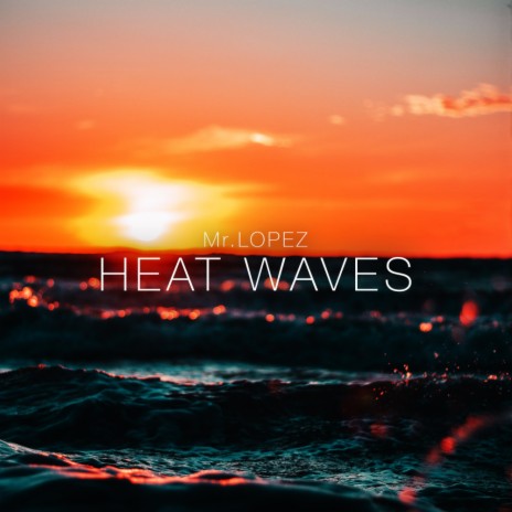 Heat Waves (Ibiza Lounge Mix) | Boomplay Music