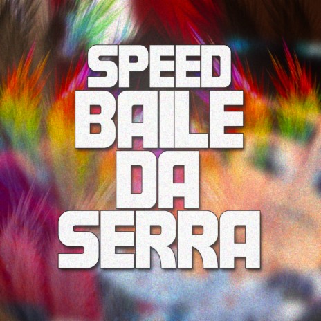 Baile da Serra Speed ft. LitUp | Boomplay Music