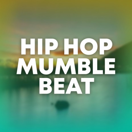 Hip Hop Mumble Beat | Boomplay Music