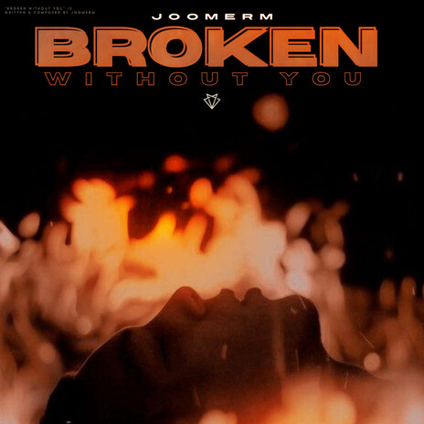 Broken Without You | Boomplay Music