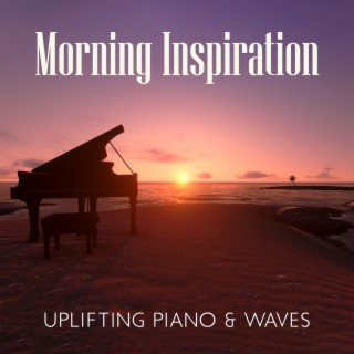 Morning Inspiration: Uplifting Piano Meditation Music with Sound of Peaceful Waves