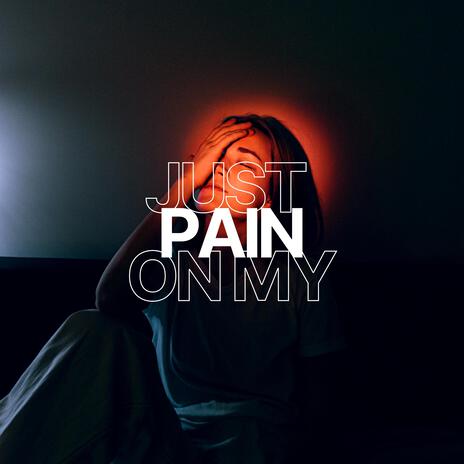 Just On My Pain | Boomplay Music