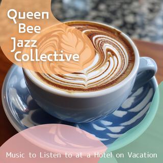 Music to Listen to at a Hotel on Vacation