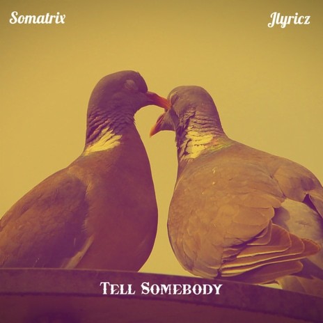Tell Somebody (feat. Jlyricz) | Boomplay Music