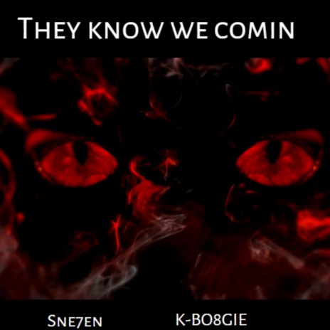 They know we comin ft. K-BO8GIE