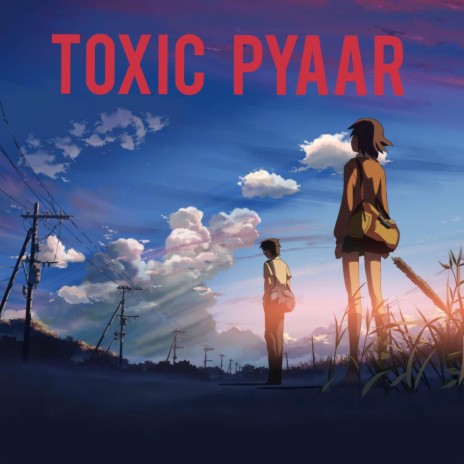 Toxic Pyaar | Boomplay Music