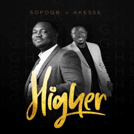 HIGHER (feat. Akesse Brempong) | Boomplay Music