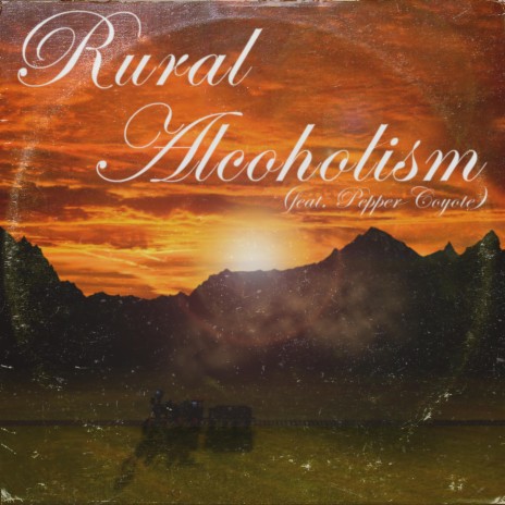 Rural Alcoholism (feat. Pepper Coyote) | Boomplay Music