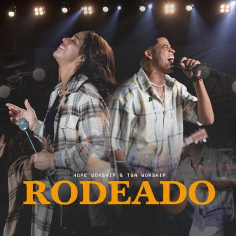 Rodeado (Live) ft. Tba Worship, Misael J & Carolina Ponciano | Boomplay Music