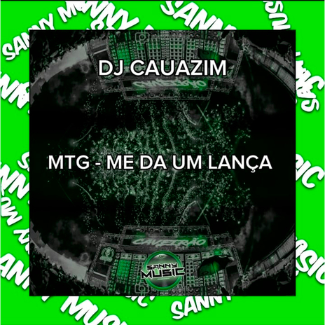 MTG - ME DA UM LANÇA ft. dj cauazim | Boomplay Music