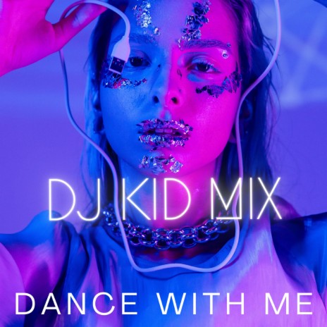 Dance With Me (DJ Kid Mix Extended Version) | Boomplay Music