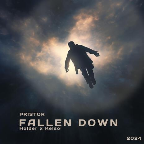 Fallen Down (feat. Holder) [with Kelso] [PRISTOR Remix] | Boomplay Music