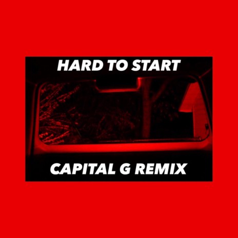 Hard To Start (Capital G Remix) ft. Capital G | Boomplay Music