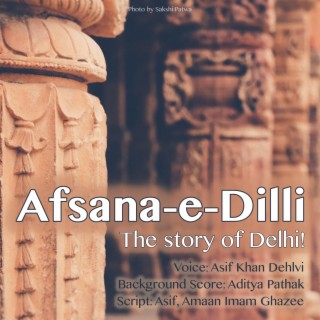 Afsana-e-Dilli (the Story of Delhi)