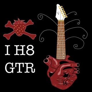 I H8 GTR lyrics | Boomplay Music