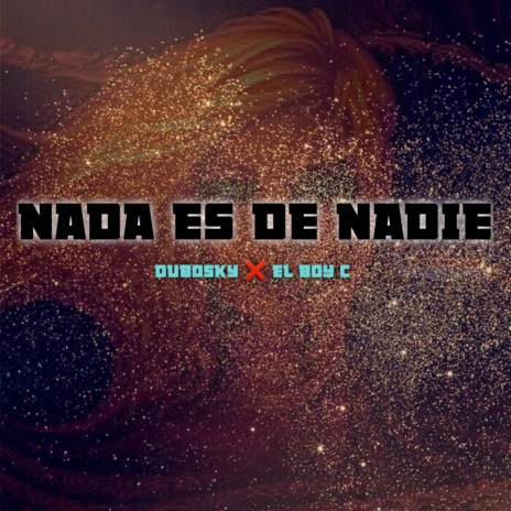 Nada Es De Nadie ft. El Boy C