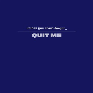 Quit Me lyrics | Boomplay Music