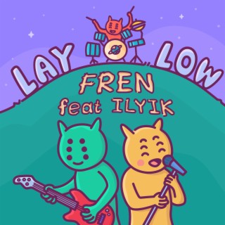 Lay Low ft. Fren lyrics | Boomplay Music