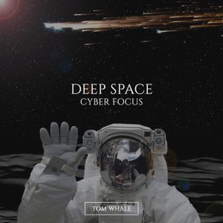 Deep Space: Cyber Focus, Fantasy Ambient, Sci Fi Ambient Focus for Work and Study, Focus Music Control, Ambient Sounds Universe