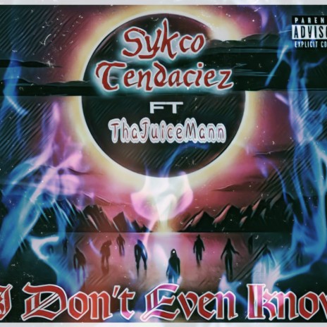 I don't even know ft. Sykco tendaciez