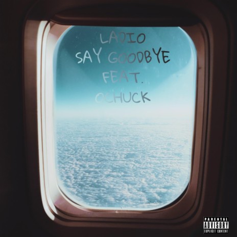 say goodbye (feat. OCHUCK) | Boomplay Music