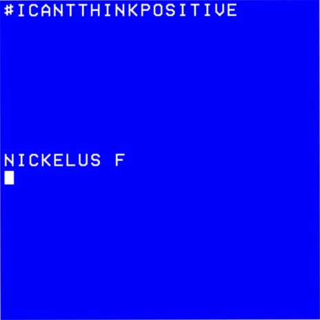 #ICANTTHINKPOSITIVE | Boomplay Music