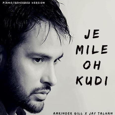 Je Mile Oh Kudi (Slow & Reverved Version) ft. Amrinderr Gilxl | Boomplay Music