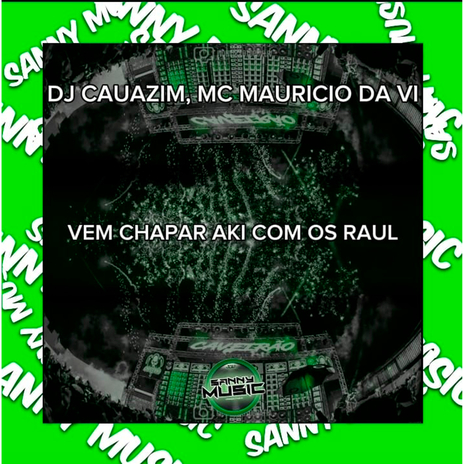 VEM CHAPAR AKI COM OS RAUL ft. dj cauazim | Boomplay Music