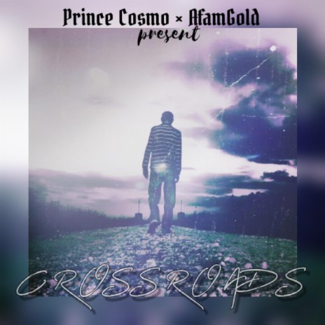 Crossroads (feat. Prince Cosmo) | Boomplay Music