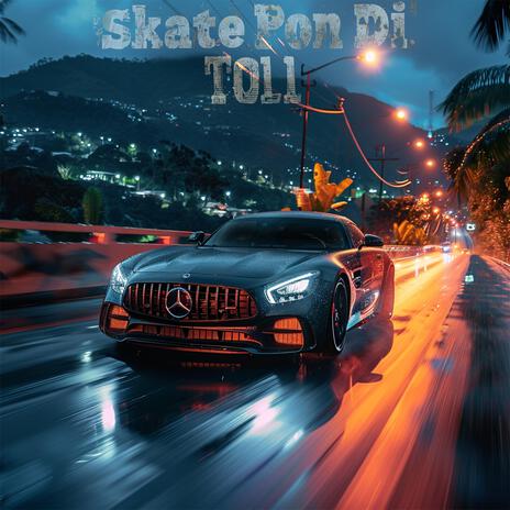 Skate Pon Di Toll | Boomplay Music