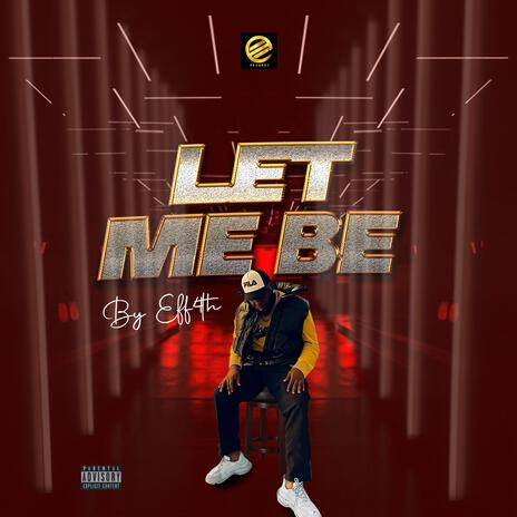 LET ME BE | Boomplay Music