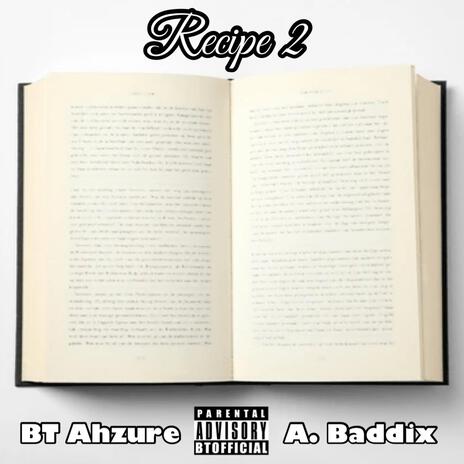 Recipe 2 ft. BT Ahzure & A.Baddix | Boomplay Music