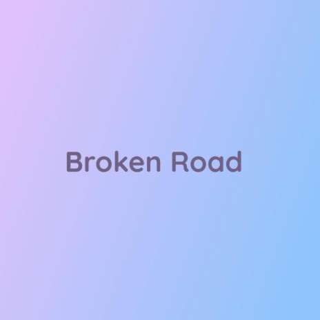 Broken Road | Boomplay Music