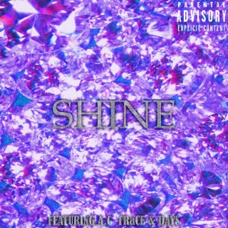 Shine ft. A.C Trace & Days lyrics | Boomplay Music