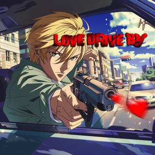 LOVE DRIVE BY