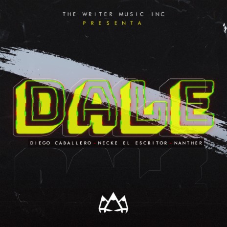 Dale ft. Necke El Escritor & Nanther | Boomplay Music