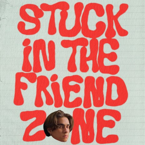 stuck in the friendzone | Boomplay Music