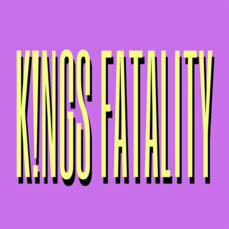 K!ngs Fatal!ty | Boomplay Music