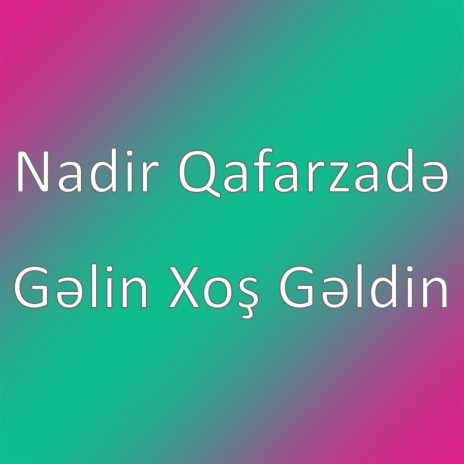 Gəlin Xoş Gəldin | Boomplay Music