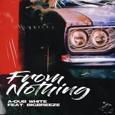 From Nothing (feat. BigBreeze) | Boomplay Music