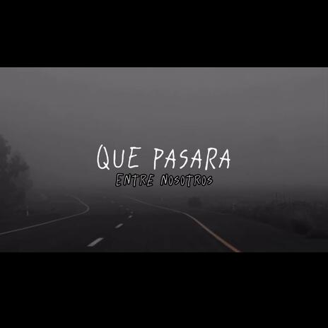 Que pasara entre nosotros | Boomplay Music