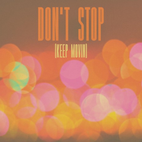 Don't Stop (Keep Movin) | Boomplay Music