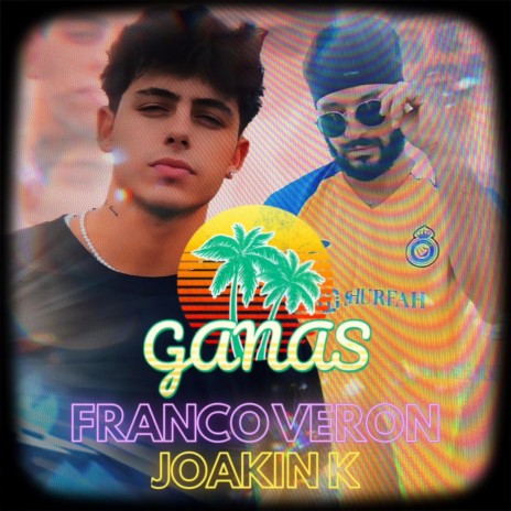 Ganas ft. Joakin K | Boomplay Music