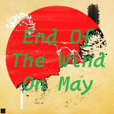 End Of The Wind On May | Boomplay Music
