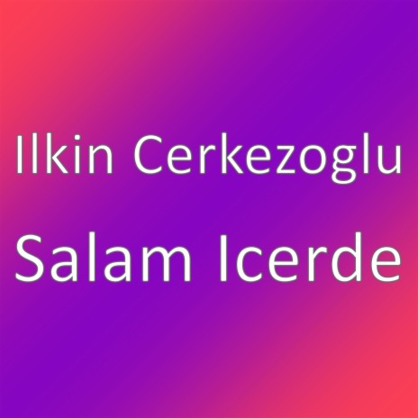 Salam Icerde | Boomplay Music