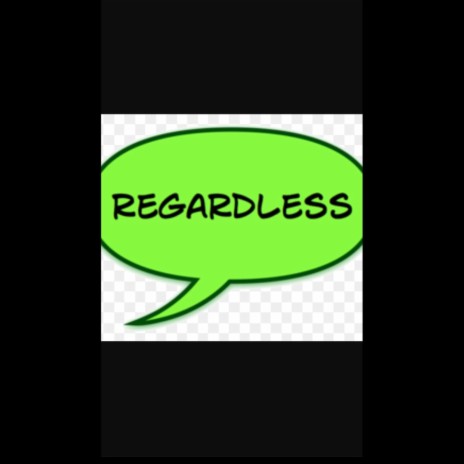 Regardless | Boomplay Music