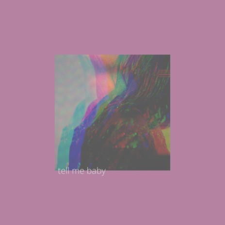 tell me baby | Boomplay Music